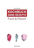 rezepte ohne fleisch low carb  Kochbuch ohne Rezepte, Band 4: Fisch & Fleisch