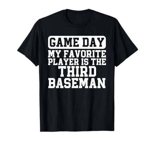 Game Day Baseball Third Baseman Appreciation T-Shirt