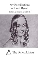 My Recollections of Lord Byron 1511656026 Book Cover