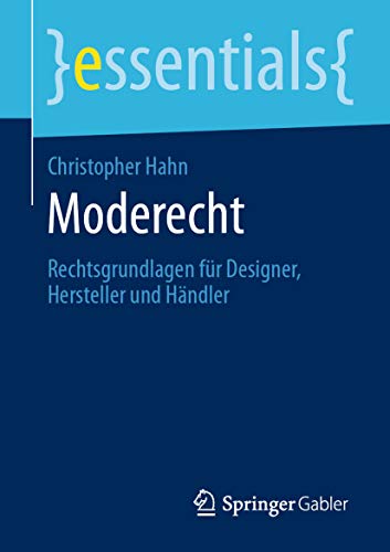 Moderecht: Rechtsgrundlagen für Designer, Hersteller und Händler (essentials) (German Edition) PDF Ebook En Ligne