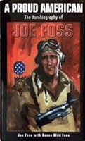 A Proud American : The Autobiography of Joe Foss by Donna Wild Foss Joseph J.; Foss 093555355X Book Cover