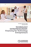 Technology Entrepreneurship: Financing for Technology Entrepreneurs 3659779121 Book Cover