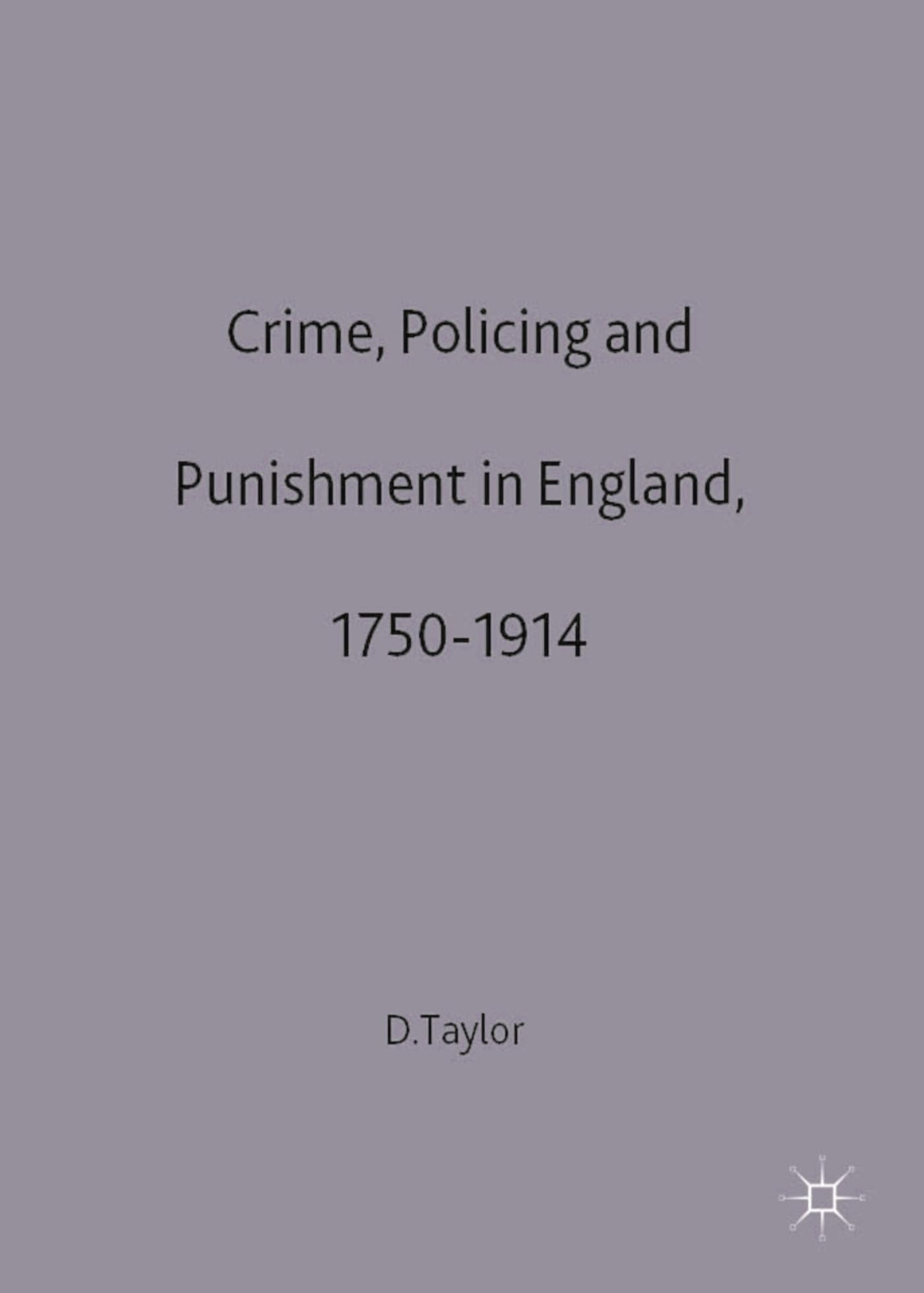 Crime, Policing and Punishment in England, 1750 - 1914: 63 (Social History in Perspective)