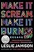 Make It Scream, Make It Burn: Essays