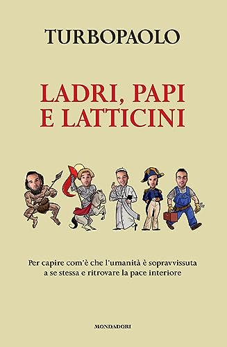 Ladri, papi e latticini. Per capire com'è che l'umanità è sopravvissuta a se stessa e ritrovare la pace interiore