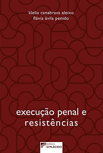 Execução penal e resistências: