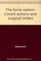 The force option: Covert actions and surgical strikes 0918751195 Book Cover