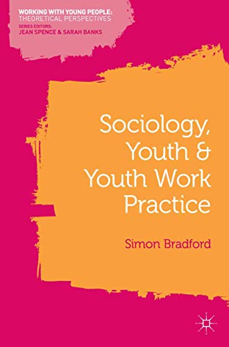 Sociology, Youth and Youth Work Practice (Working with Young People)