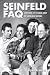 Seinfeld FAQ: Everything Left to Know About the Show About Nothing (FAQ Series)