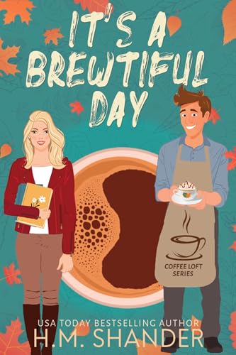 It's a Brewtiful Day (The Coffee Loft Series: Fall Collection)