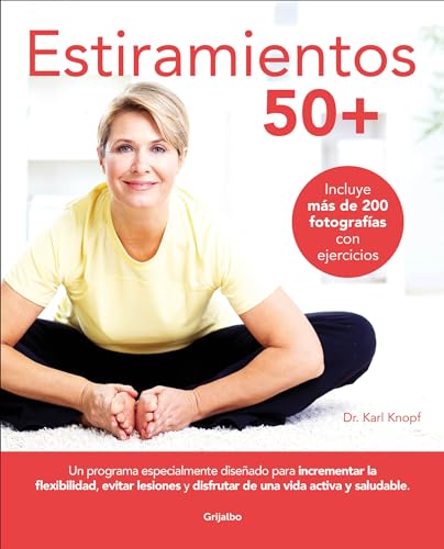 Estiramientos 50+ / Stretching for 50+: In Programa De Ejercicios Para Incrementar La Flexibilidad, Evitar Lesions Y Disfrutar De Una Vida Activa
