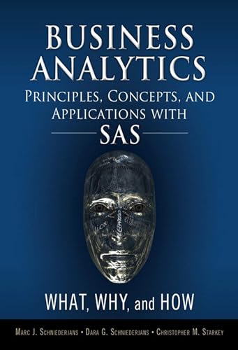 Business Analytics Principles, Concepts, and Applications with SAS: What, Why, and How (FT Press Analytics)
