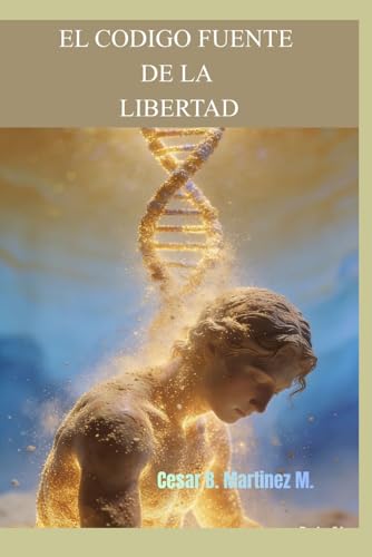 El Codigo Fuente de la Libertad: Manual de Ingenieria de la Programacion Humana