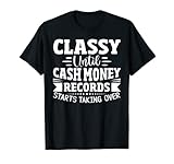 Classy Until Cash Money Records Starts Taking Over T-Shirt