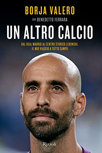 9788817163941 Un altro calcio. Dal Real Madrid al Centro Storico Lebowski, il mio viaggio a tutto campo
