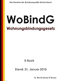 Gesetz zur Sicherung der Zweckbestimmung von Sozialwohnungen (Wohnungsbindungsgesetz - WoBindG) - E-Book - Stand: 31. Januar 2015