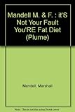 The Mandells' It's Not Your Fault You're Fat Diet