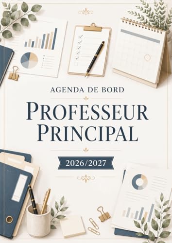 Agenda de Bord Professeur Principal 2026/2027: Carnet de Bord Prof Principal 2026/2027 | Suivi des Classes, Planificateur Semainier, Calendrier et Vacances Scolaires, Format A4. (French Edition)
