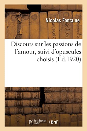 Discours sur les passions de l'amour, suivi d'opuscules choisis (French Edition)