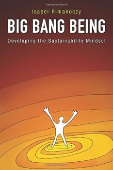 Big Bang Being: Sixteen Leaders Teach About The Sustainability Mindset