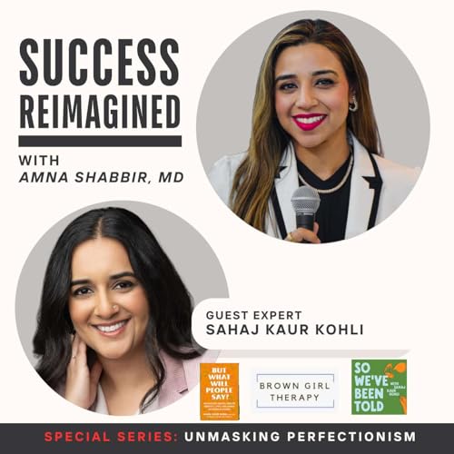 Ep 30. But What Will People Say? Sahaj Kohli on Perfectionism, Belonging & Bicultural Identity