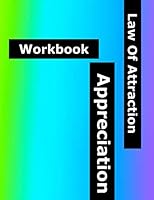 Appreciation Workbook : Law of Attraction Writing Notebook 1947125524 Book Cover
