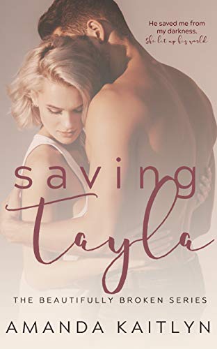 Saving Tayla (The Beautifully Broken Book 5) by [Amanda Kaitlyn]