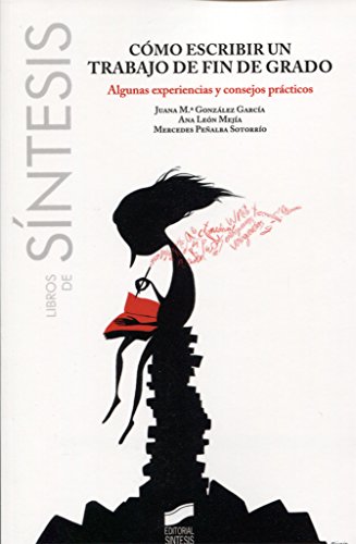 Cómo escribir un trabajo de fin de grado: 11 (Libros de Síntesis)