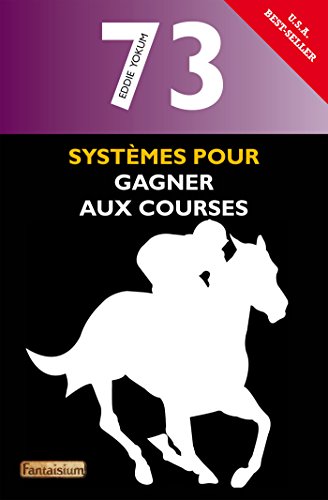 73 systèmes pour gagner aux courses