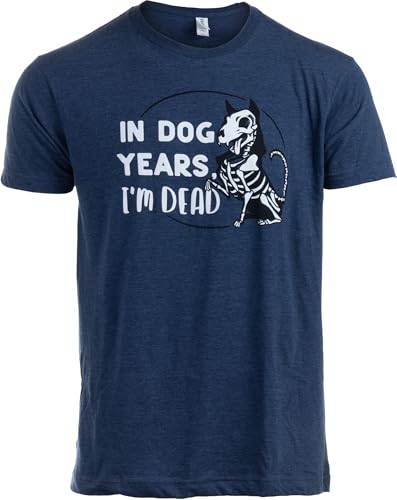 in Dog Years, I'm Dead - Funny Sarcastic Saying Tee Shirt, Old Guy Dad Joke T-Shirt for Men...