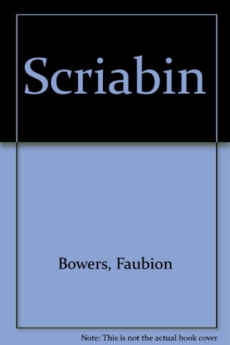 Scriabin: A Biography of the Russian Composer 1... 0870110810 Book Cover