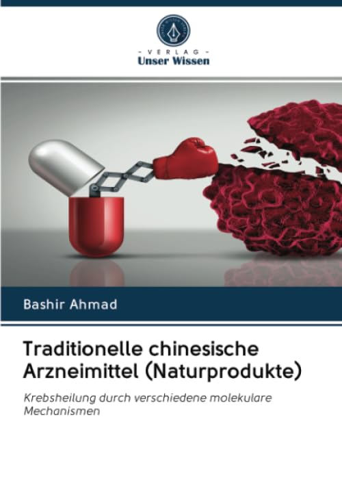 Traditionelle chinesische Arzneimittel (Naturprodukte): Krebsheilung durch verschiedene molekulare Mechanismen