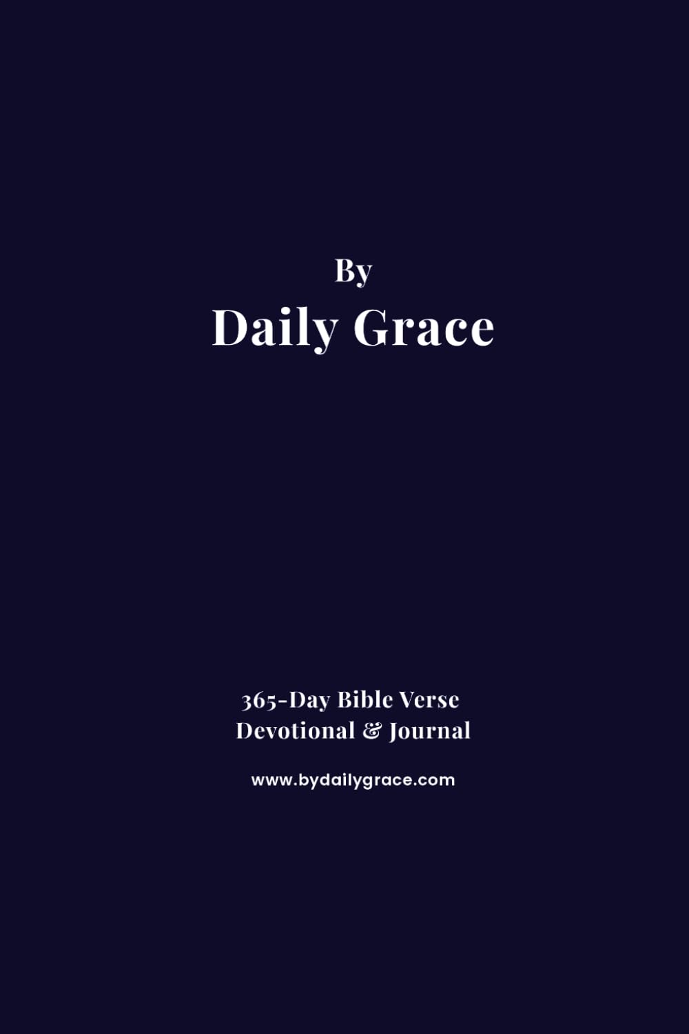 By Daily Grace: 365-Day Bible Verse Devotional & Journal: Daily Bible Verses for Encouragement, Strength, and Spiritual Growth