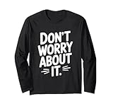 Photo Gallery citazione motivazionale don t worry about it maglia a manica Photo Gallery citazione motivazionale don t worry about it maglia a manica