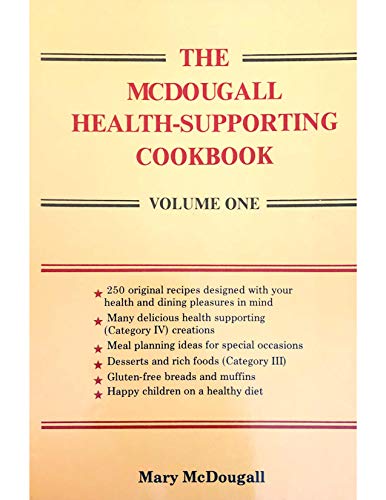 The McDougall Health-Supporting Cookbook: Volume One