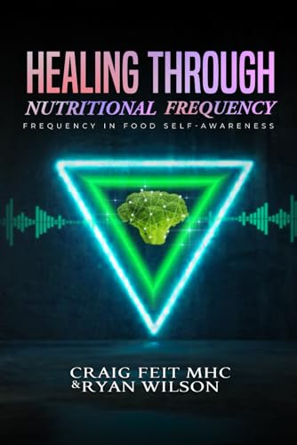 Healing Through Nutritional Frequency: Frequency in Food Self Awareness