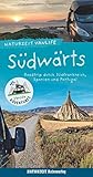 Naturzeit Vanlife: Südwärts: Roadtrip durch Südfrankreich, Spanien und Portugal - Stefanie Holtkamp, Andrea Bergmann 