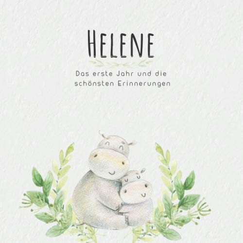 Helene Das erste Jahr und die schönsten Erinnerungen: Baby Tagebuch I Babyalbum I Erinnerungsalbum I Eintragealbum I Kinderbuch I Babybuch I Perfektes ... Babyparty Geschenk für die Geburt von Helene
