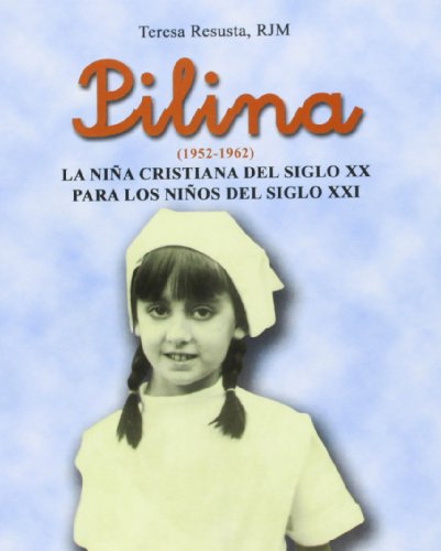 Pilina: La niña cristiana del siglo XX para los niños del siglo XXI (Libros Varios)
