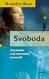 Svoboda: Osvoboďte svůj nekonečný potenciál (2008) - Brandon Bays 