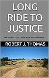 LONG RIDE TO JUSTICE: One-Hundred-Ten in a Series of Jess Williams Westerns (A Jess Williams Western Book 110)