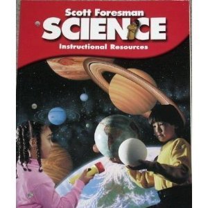 Scott Foresman Science Instructional Resources - Grade 4 Teacher Edition