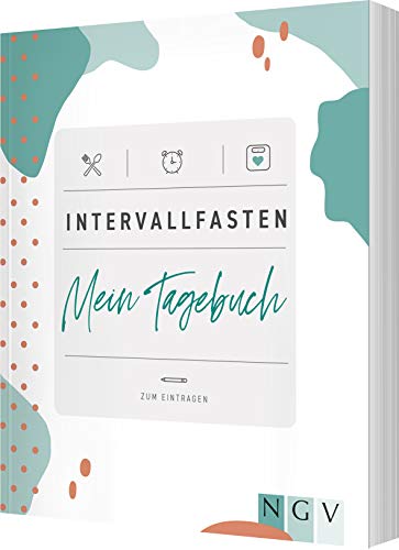 Intervallfasten: Mein Tagebuch Intervallfasten: Mein Tagebuch