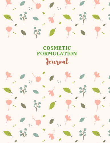 Cosmetic Formulation Journal | Cosmetic Lab Notebook: For recording Your Cosmetic Formulas And Keeping Your Lab Notes Organized | Develop Your Own ... Manufacturing Method | Large 8.5x11''