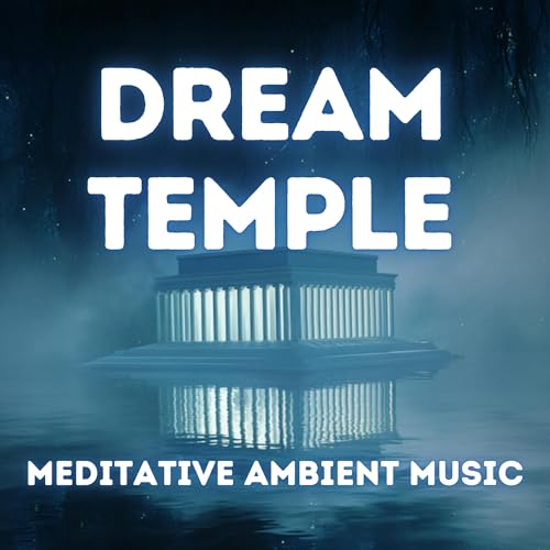 Dream Temple &mdash; Meditative Ambient Music for 9 Hours of Deep Healing