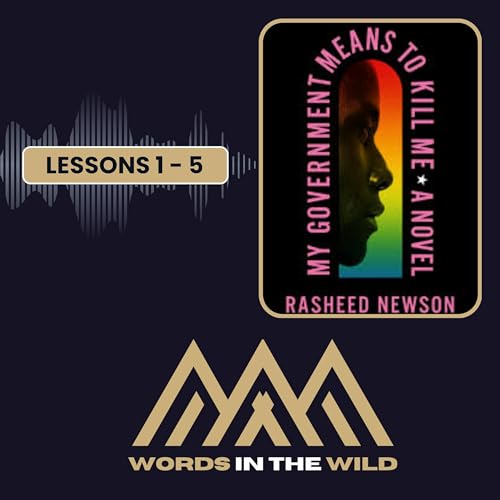 My Government Means to Kill Me by Rasheed Newson | Lessons 1 - 5