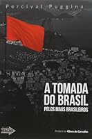 A tomada do Brasil pelos maus brasileiros: crônicas à margem da história contemporânea 8568962076 Book Cover