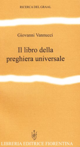 Il libro della preghiera universale. Testi scelti dalle tradizioni religiose