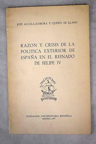Razón y crisis de la política exterior de España en el reinado de Felipe IV: conferencia (Publicaciones de la Fundación Universitaria Española. Conferencias, Band 82)