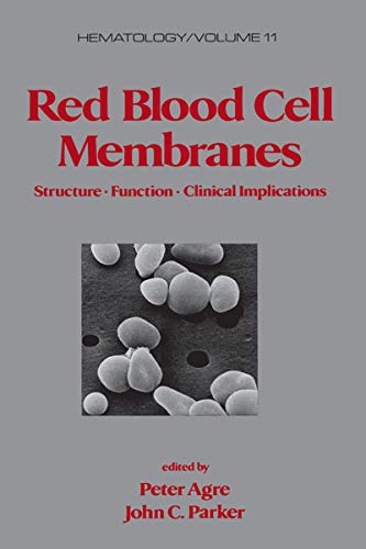Red Blood Cell Membranes: Structure: Function: Clinical Implications (Hematology Book 11) (English Edition)